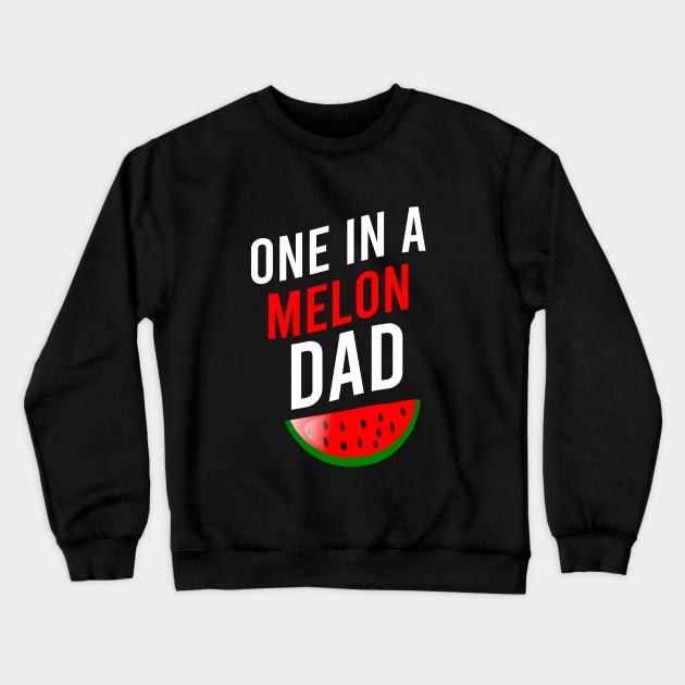 One in a melon dad Crewneck Sweatshirt by cypryanus